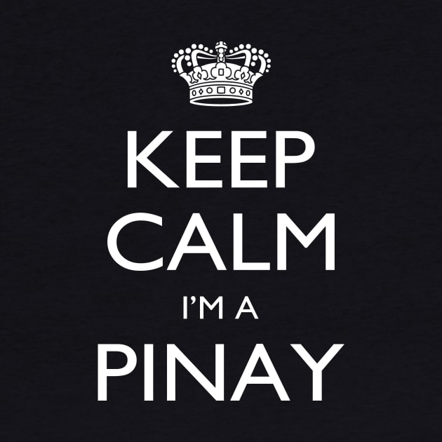 Keep Calm I’m A Pinay – T & Accessories by roxannemargot